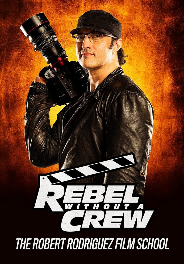 Poster of Rebel Without a Crew: The Robert Rodriguez Film School