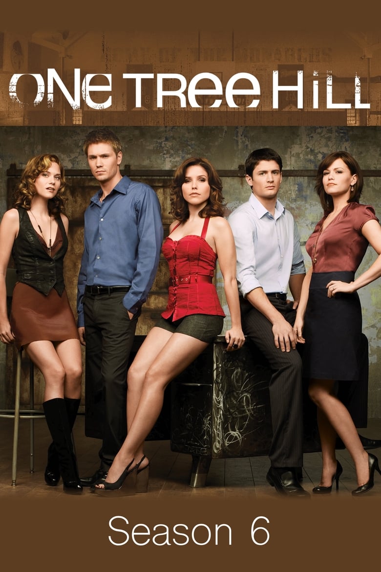 Poster of Episodes in One Tree Hill - Season 6 - Season 6