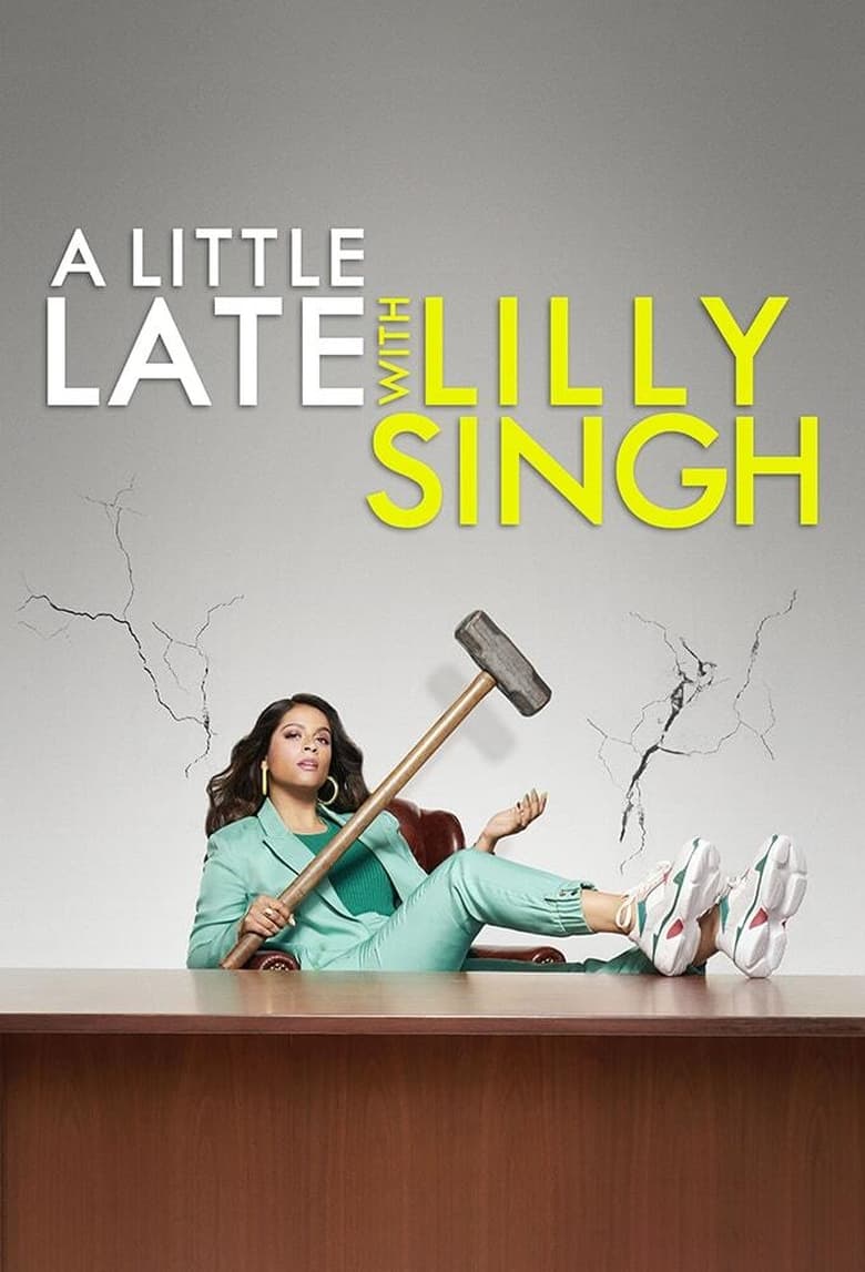 Poster of Episodes in A Little Late With Lilly Singh - Season 1 - Season 1