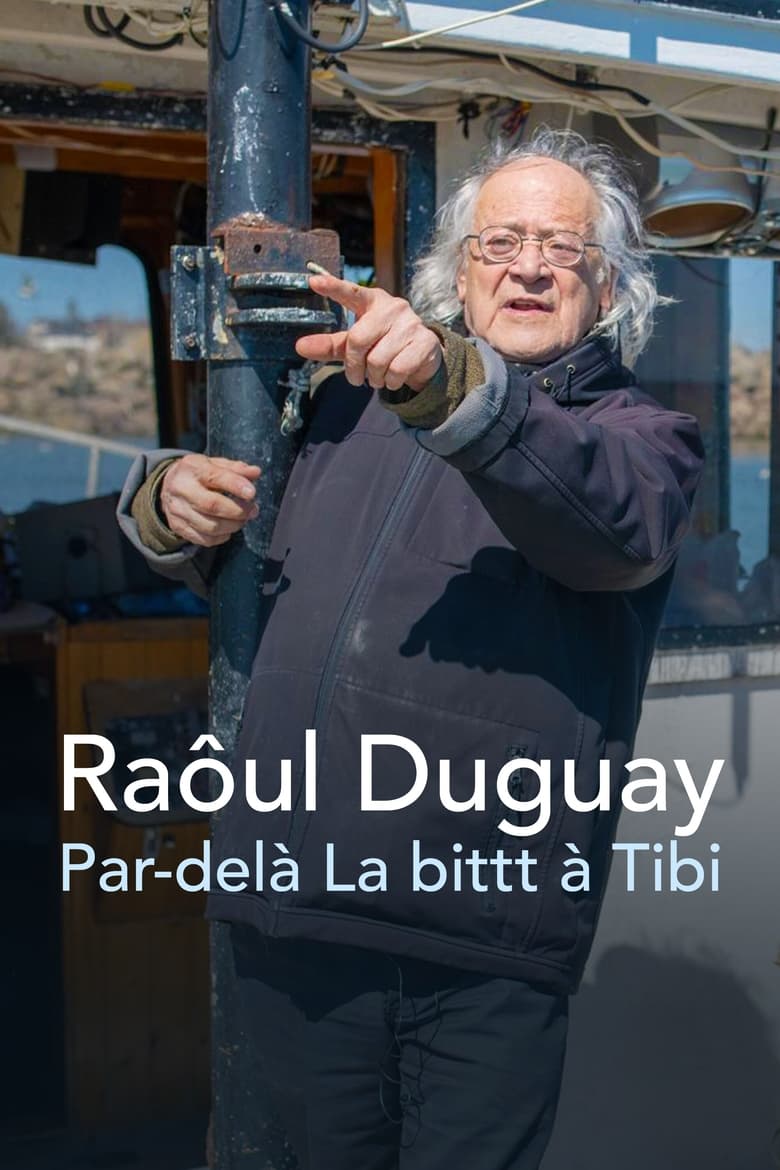 Poster of Raôul Duguay : Par-delà La bittt à Tibi