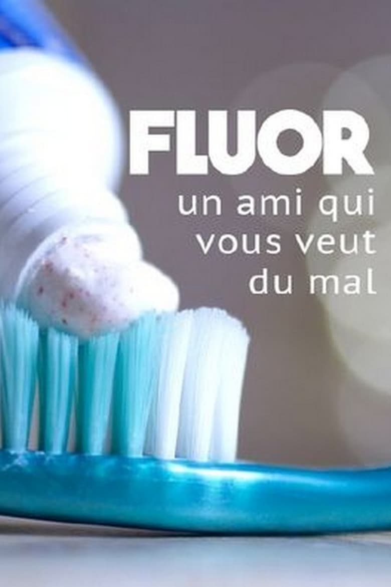 Poster of Fluoride: A Friend Who Wants to Harm You