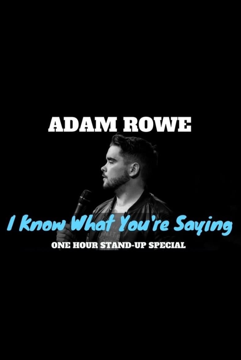 Poster of Adam Rowe: I Know What You're Saying