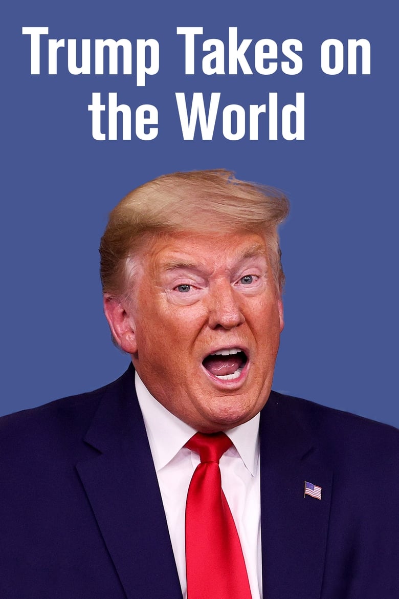 Poster of Episodes in Trump Takes On The World - Season 1 - Season 1