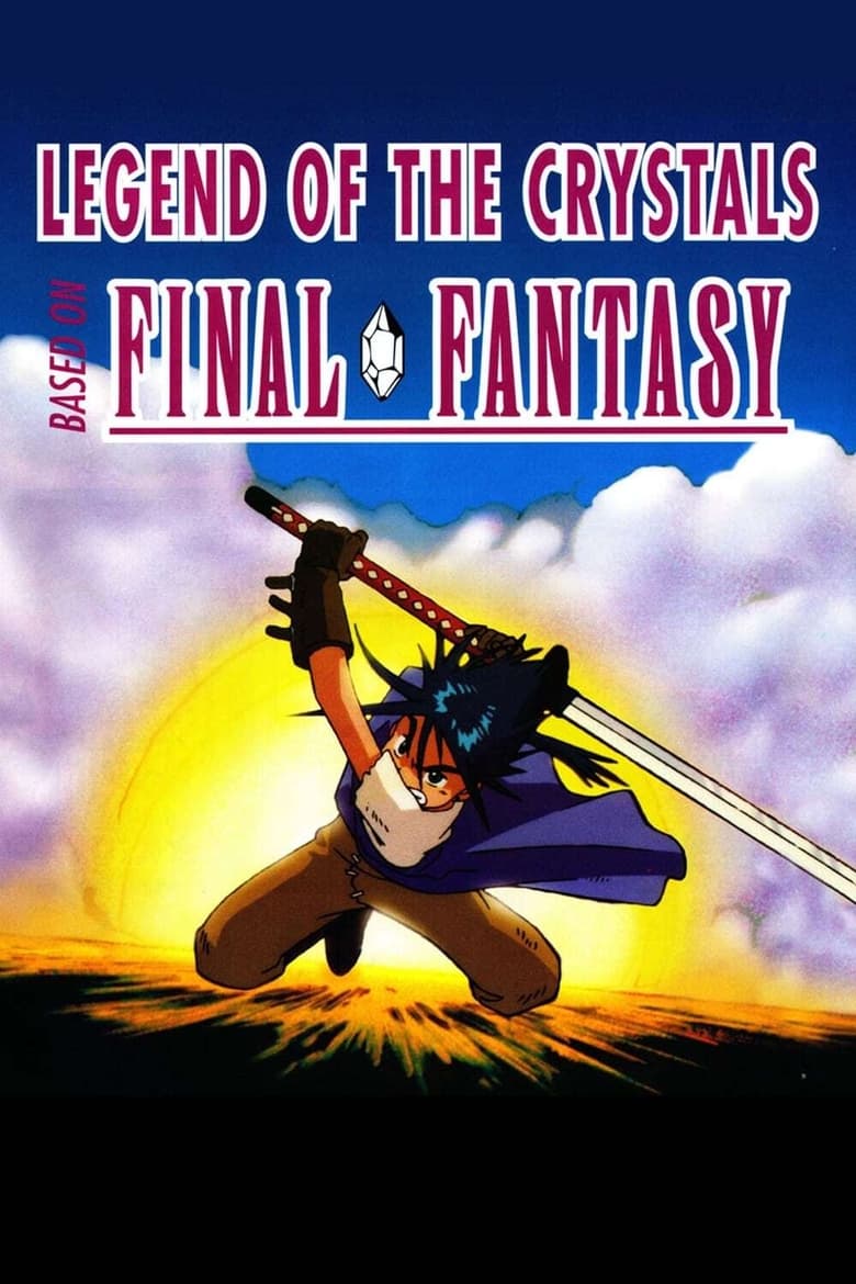 Poster of Episodes in Final Fantasy  Legend Of The Crystals - Final Fantasy: Legend of the Crystals - Final Fantasy: Legend of the Crystals