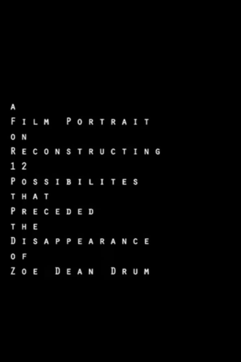 Poster of A Film Portrait on Reconstructing 12 Possibilities that Preceded the Disappearance of Zoe Dean Drum