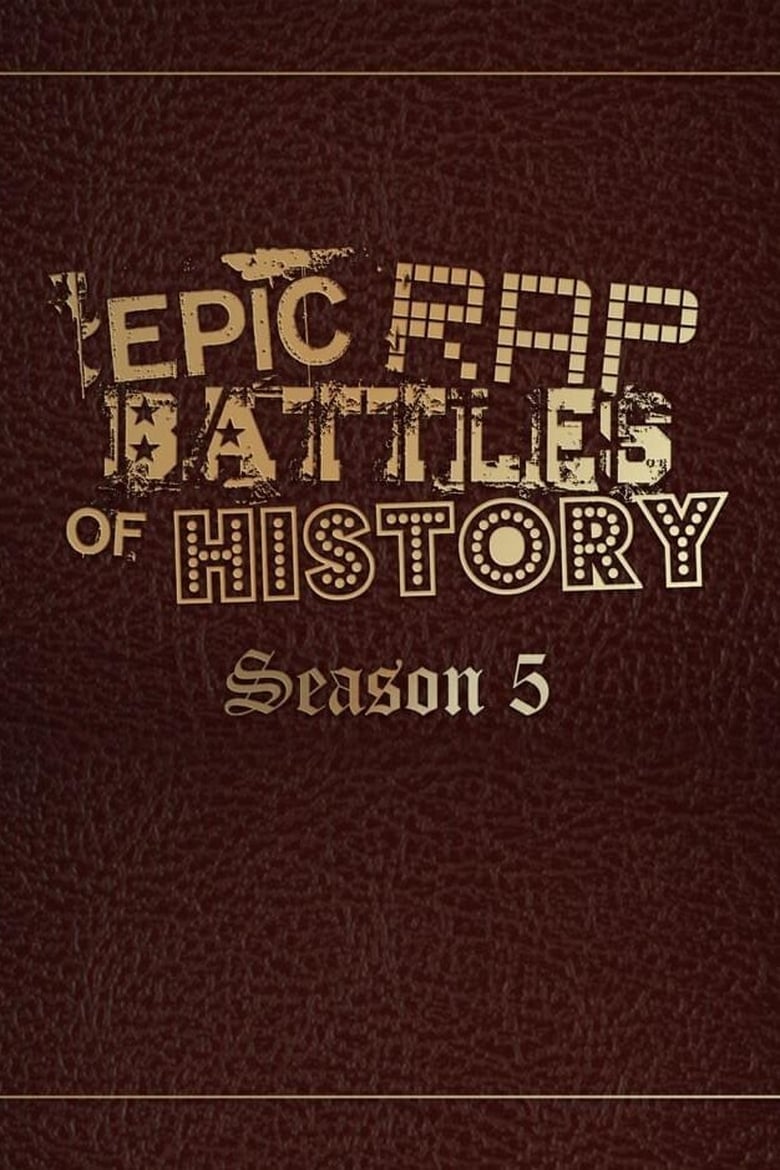 Poster of Episodes in Epic Rap Battles Of History - Season 5 - Season 5