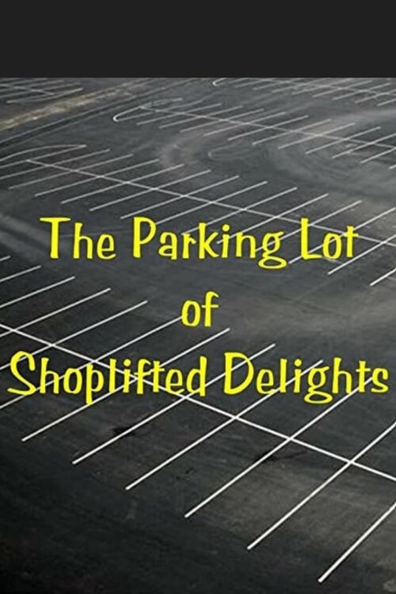 Poster of The Parking Lot of Shoplifted Delights