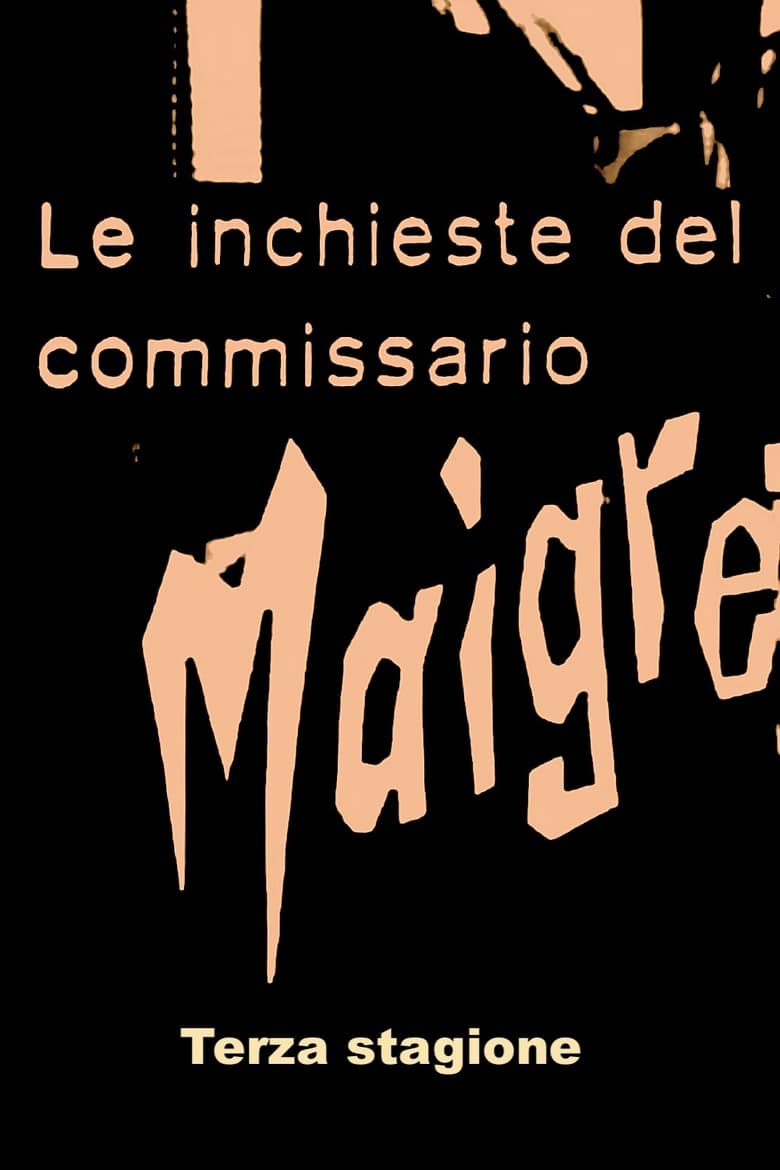 Poster of Episodes in Le Inchieste Del Commissario Maigret - Season 3 - Season 3