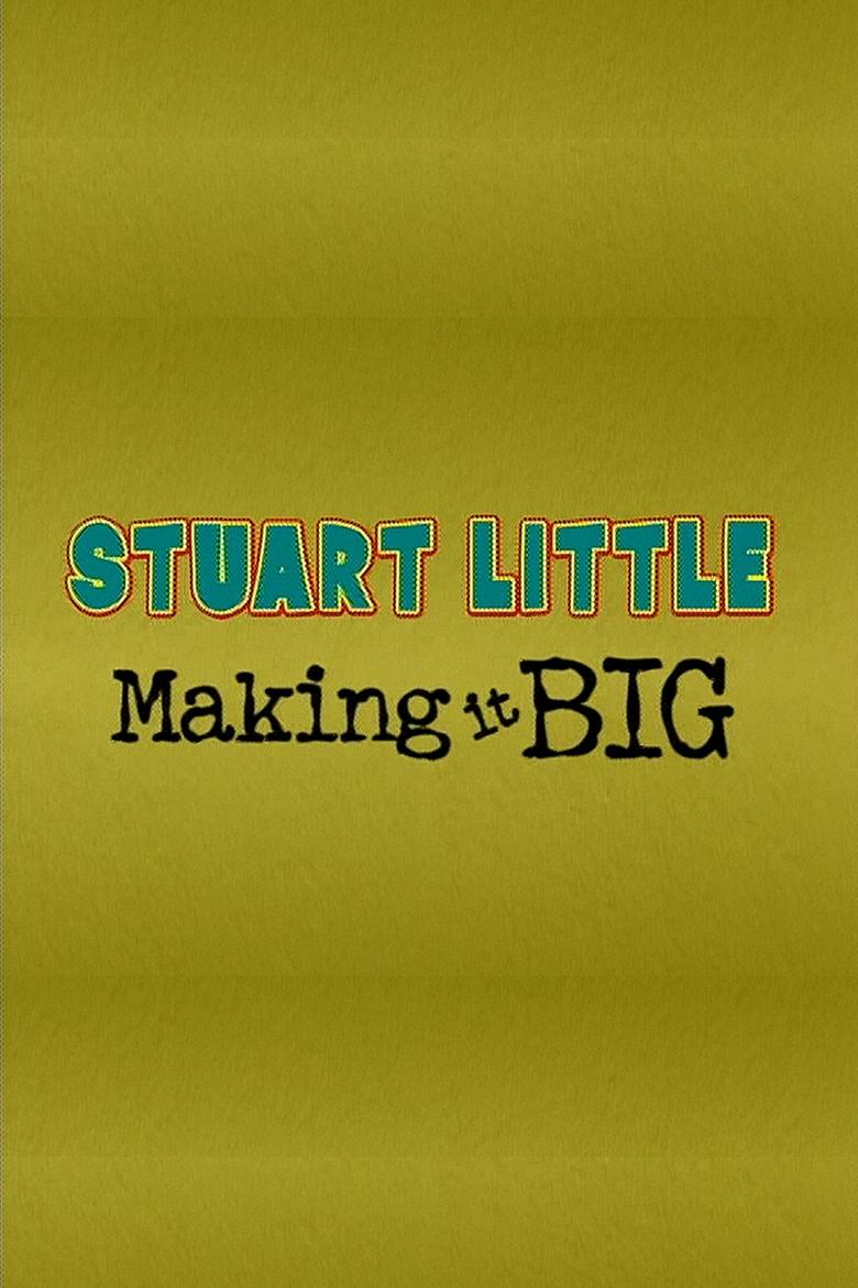 Poster of Stuart Little: Making It Big