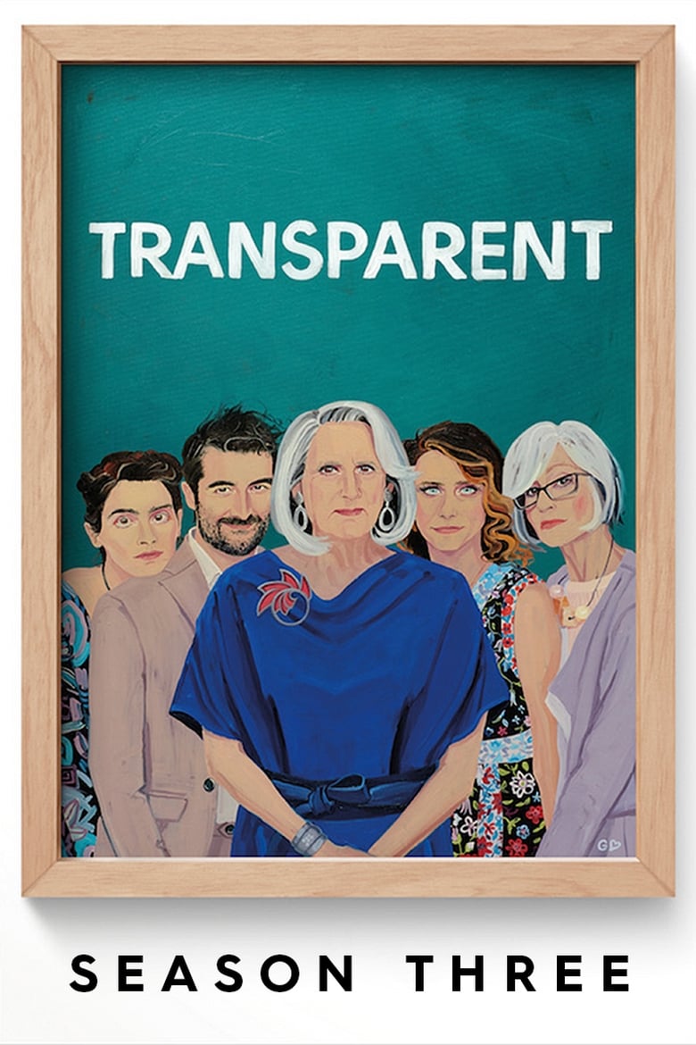 Poster of Cast and Crew in Transparent - Season 3 - Episode 8 - If I Were a Bell