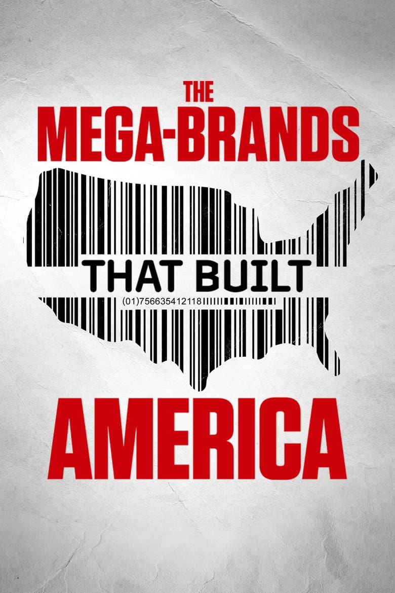 Poster of Episodes in The Mega Brands That Built America - Season 1 - Season 1