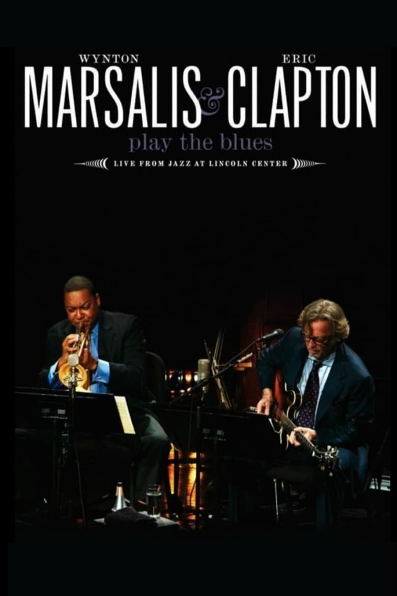 Poster of Wynton Marsalis and Eric Clapton Play the Blues - Live from Jazz at Lincoln Center