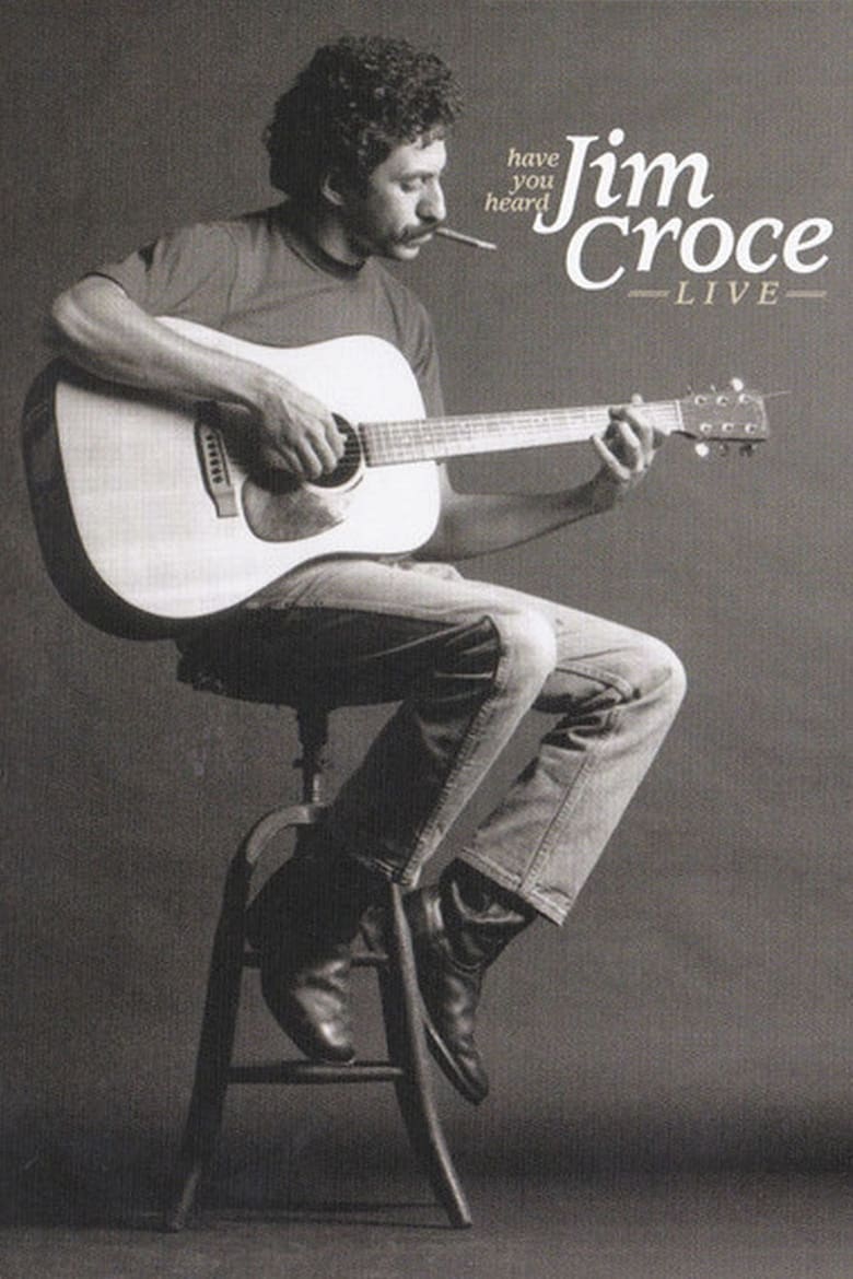 Poster of Have You Heard: Jim Croce Live