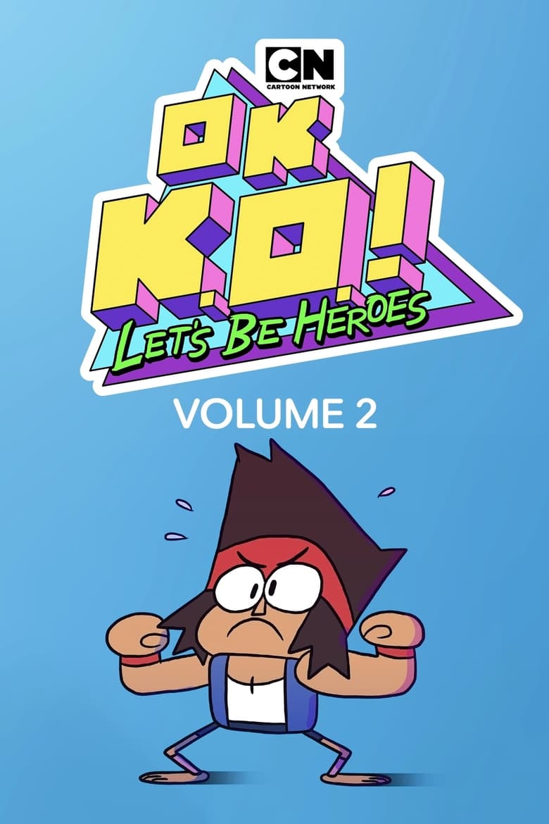 Poster of Episodes in OK K.O.! Let's Be Heroes - Season 2 - Season 2