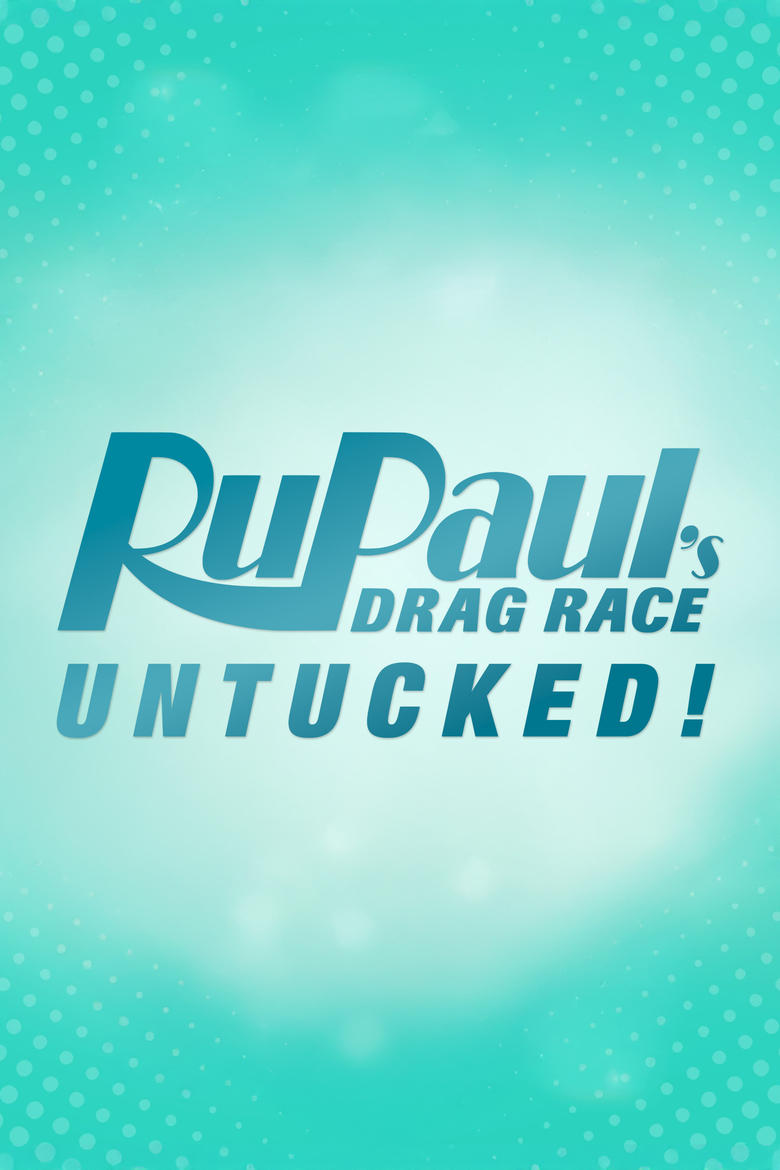 Poster of Episodes in RuPaul's Drag Race  Untucked - Season 7 - Season 7