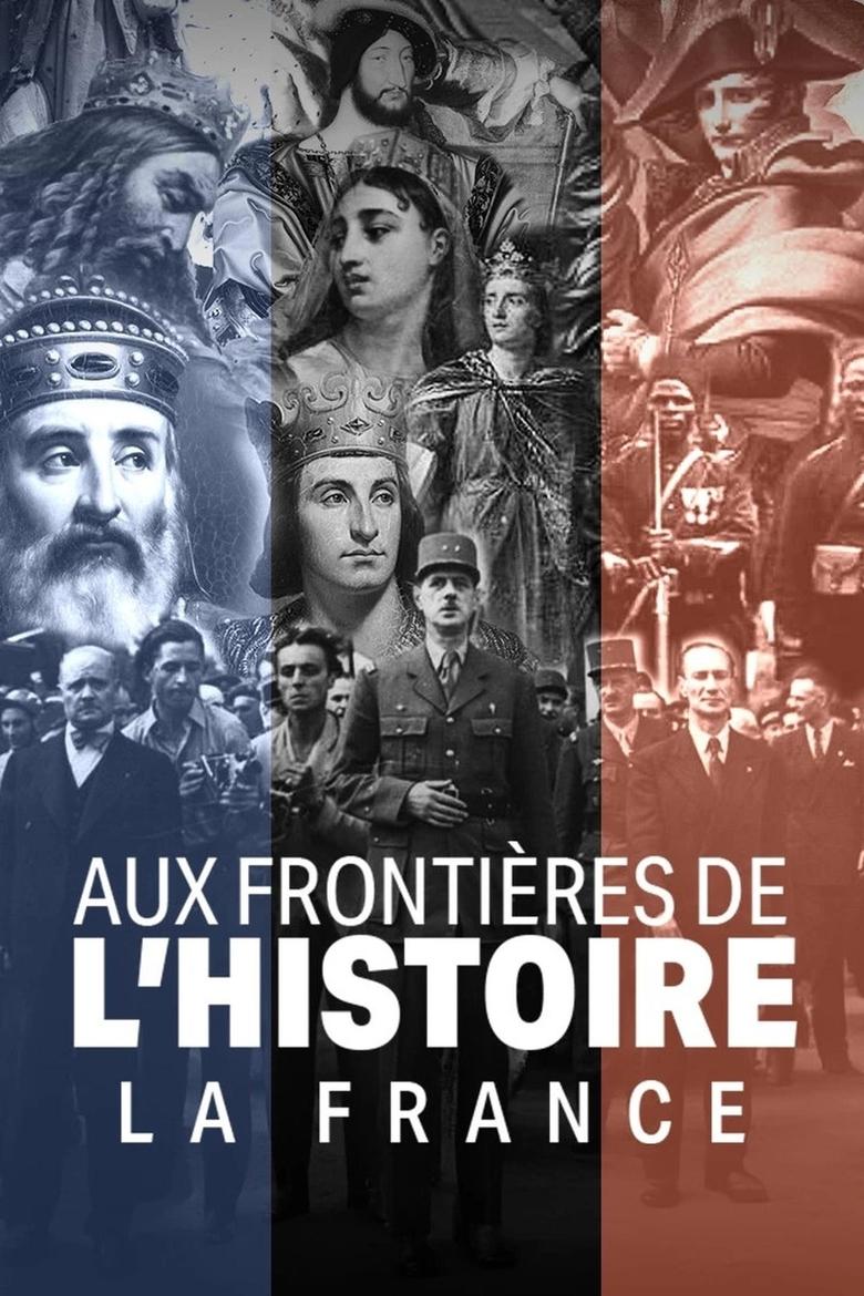 Poster of Episodes in Aux Frontières De L'Histoire   La France - Season 1 - Season 1