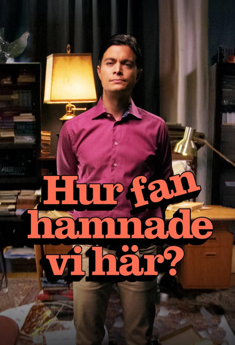 Poster of Episodes in Hur Fan Hamnade Vi Här? - Season 1 - Season 1