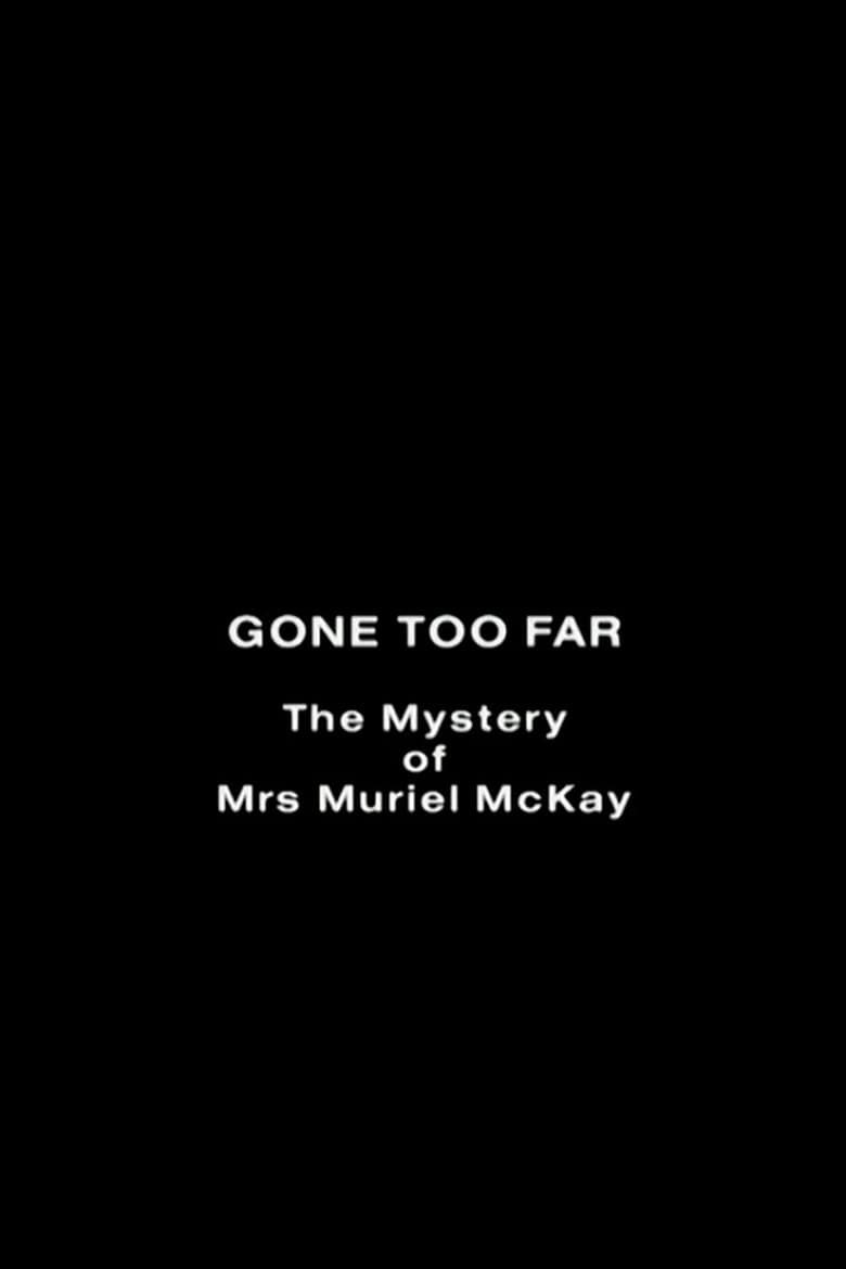 Poster of Gone Too Far: The Mystery of Mrs. Muriel McKay