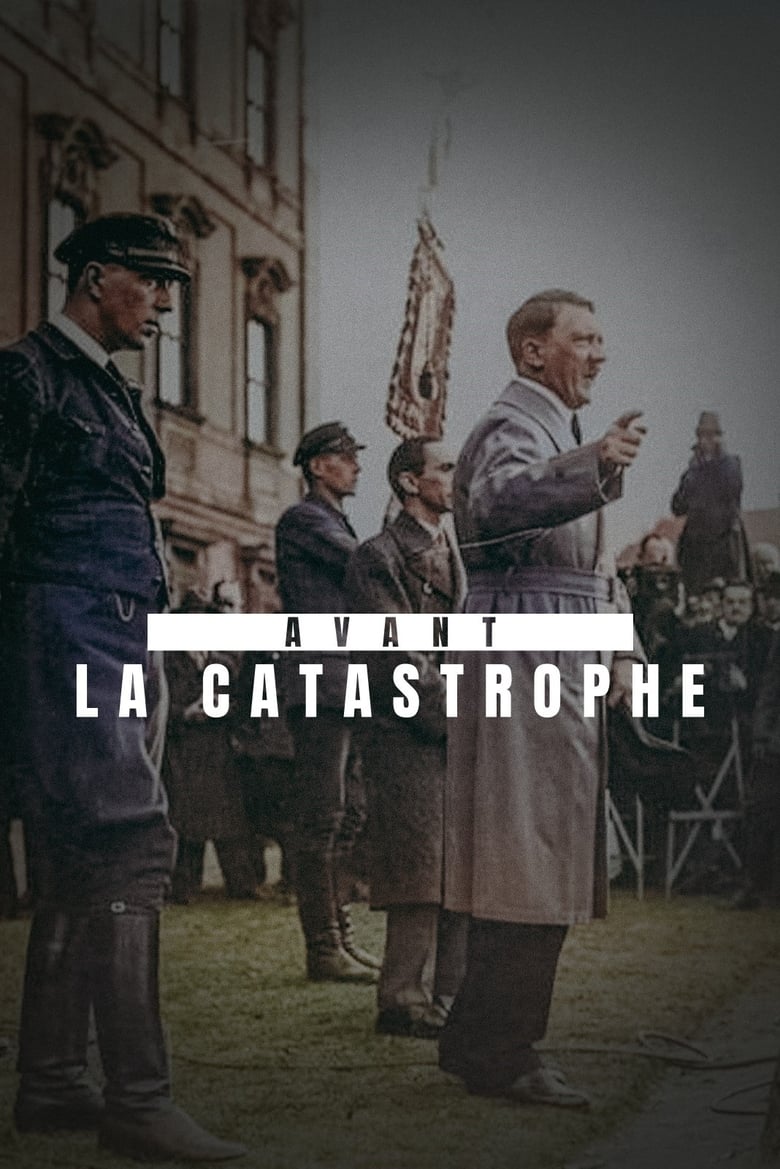 Poster of Avant la catastrophe - La Chute de la République de Weimar (1930-1933)