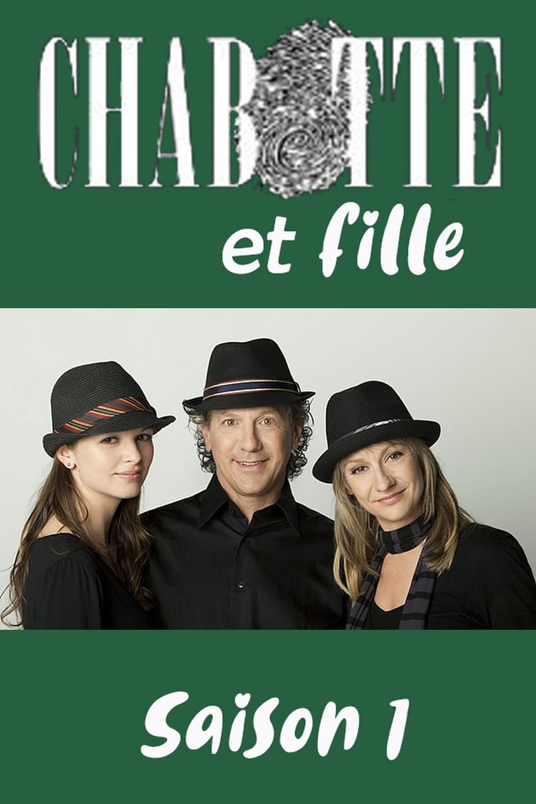 Poster of Episodes in Chabotte Et Fille - Season 1 - Season 1