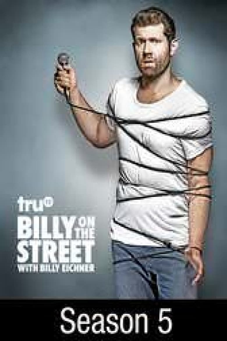 Poster of Episodes in Billy On The Street - Season 5 - Season 5