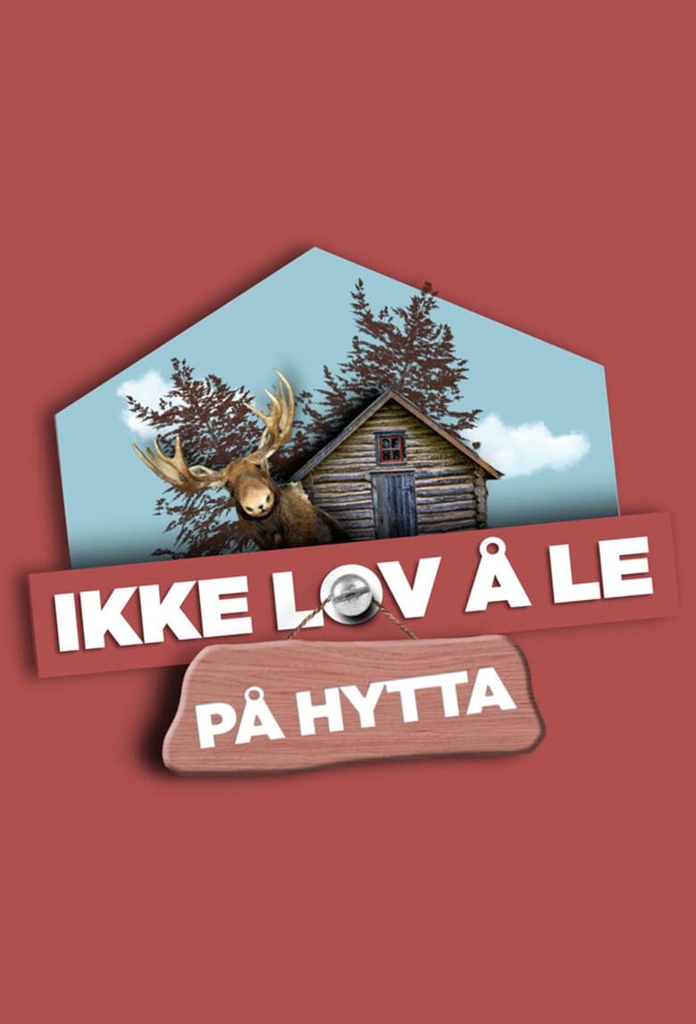 Poster of Episodes in Ikke Lov å Le På Hytta - Season 1 - Season 1