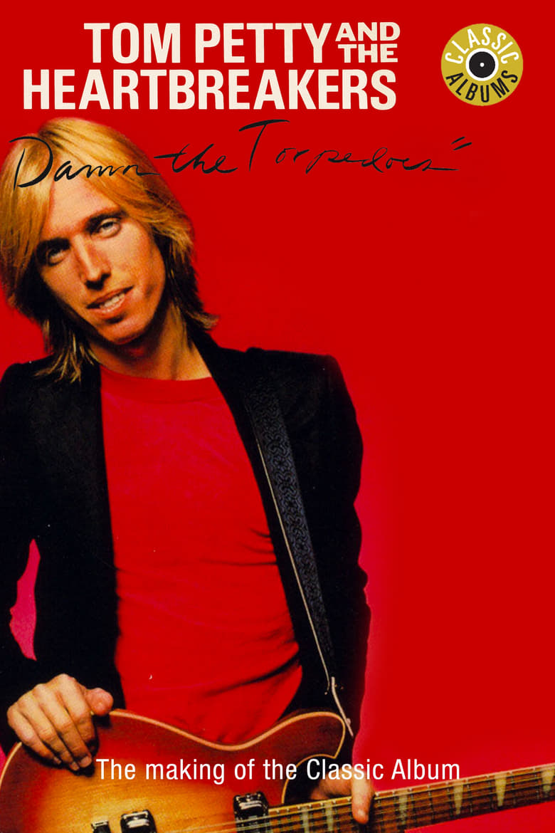 Poster of Classic Albums: Tom Petty & The Heartbreakers - Damn the Torpedoes