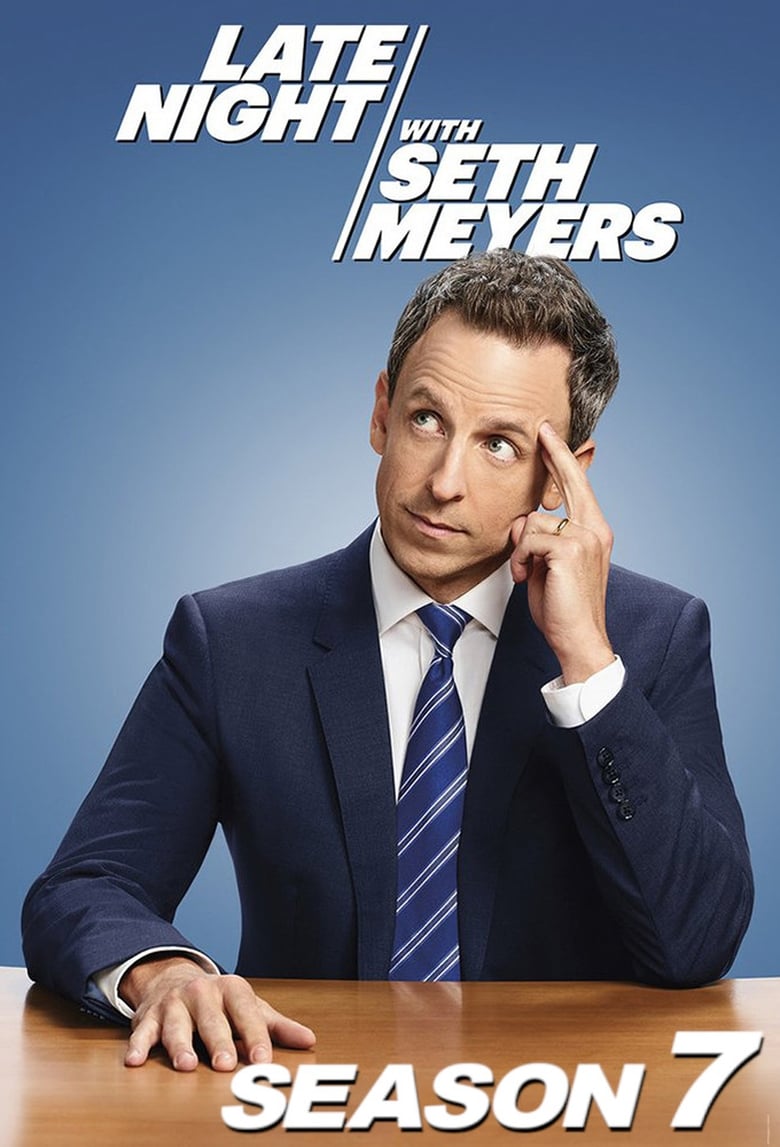 Poster of Episodes in Late Night With Seth Meyers - Season 7 - Season 7