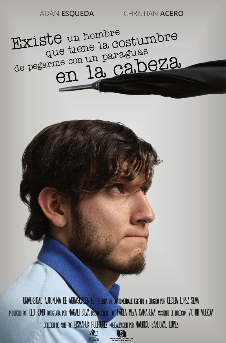 Poster of Existe un Hombre que Tiene la Costumbre de Pegarme con un Paraguas en la Cabeza