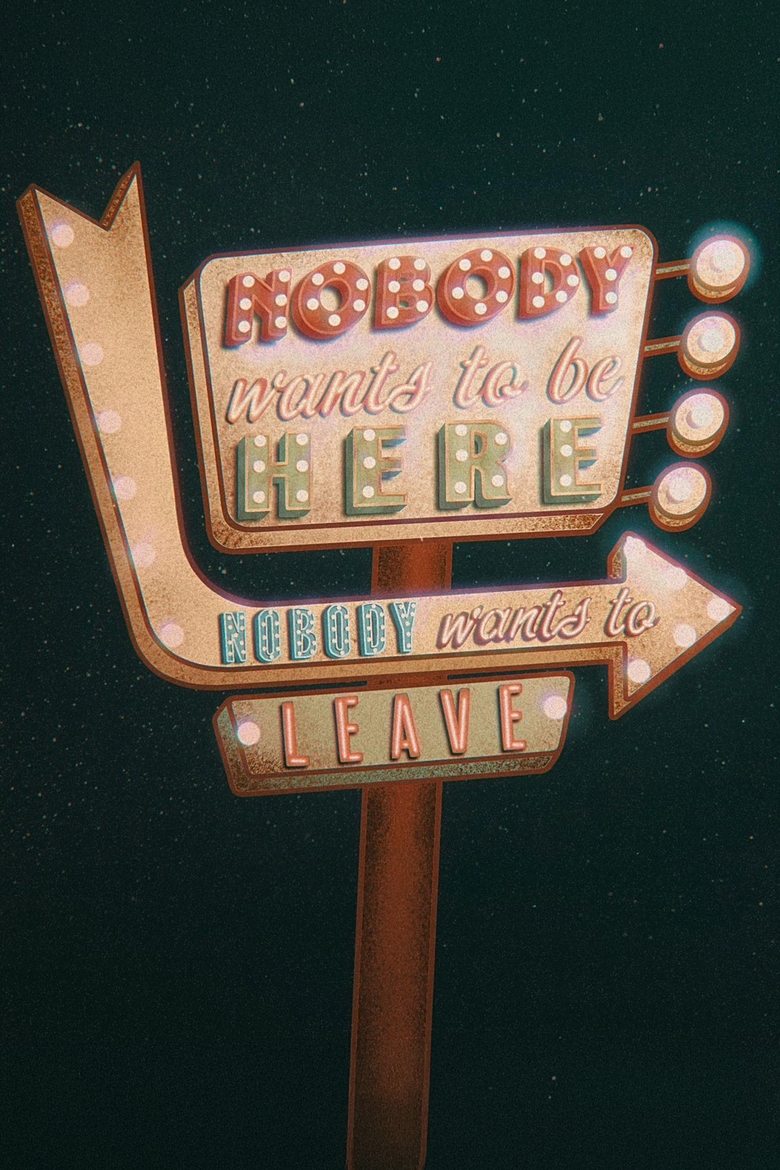 Poster of Nobody Wants to Be Here, Nobody Wants to Leave