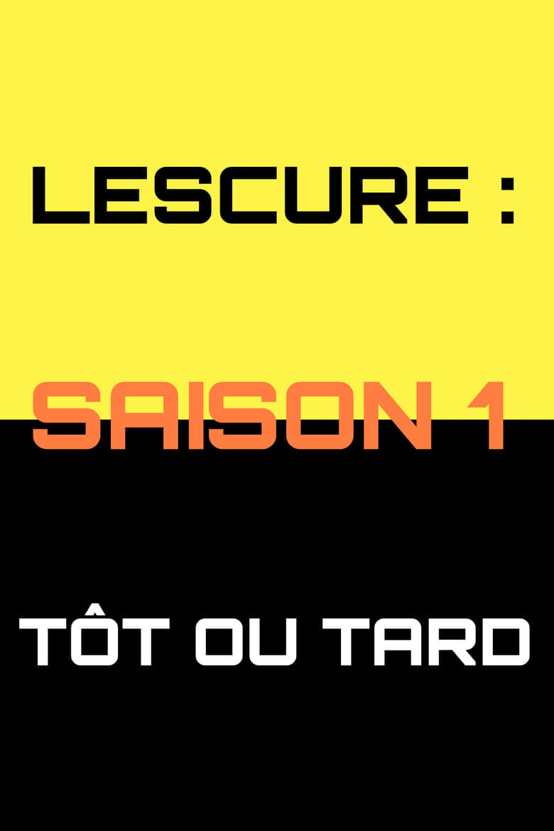 Poster of Episodes in Lescure   Tôt Ou Tard - Season 1 - Season 1