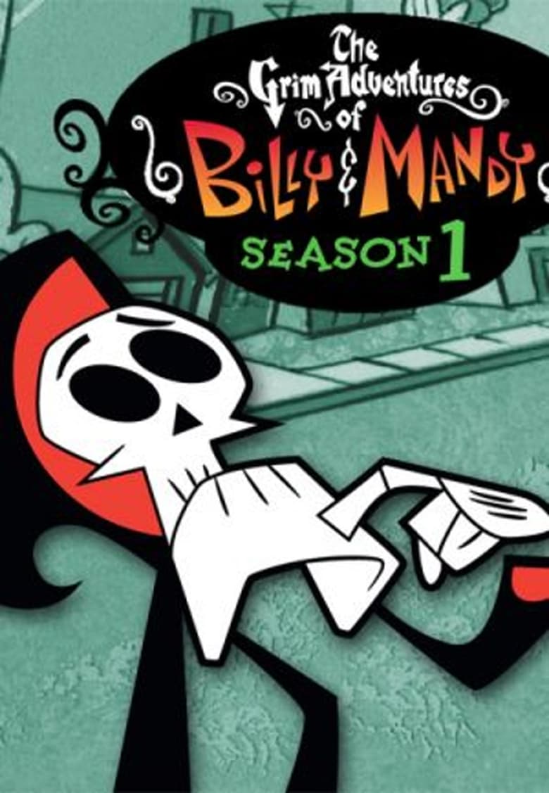 Poster of Episodes in The Grim Adventures Of Billy And Mandy - Season 1 - Season 1