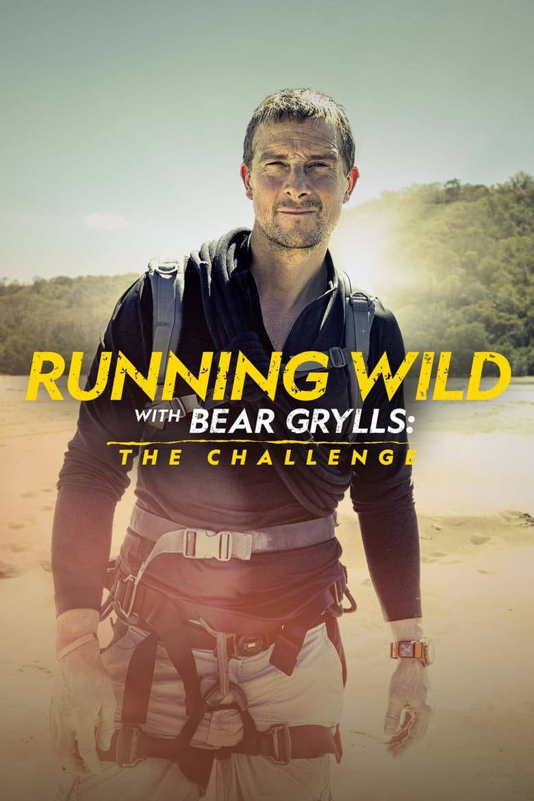 Poster of Episodes in Running Wild With Bear Grylls  The Challenge - Season 1 - Season 1