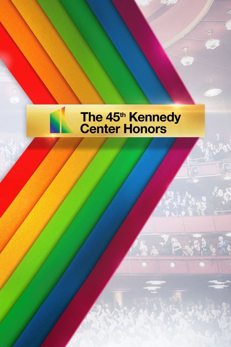 Poster of Episodes in The Kennedy Center Honors - Season 45 - Season 45