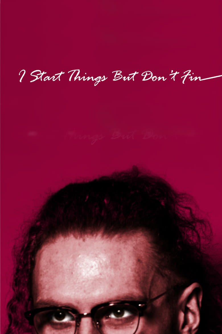 Poster of I Start Things But Don't Fin