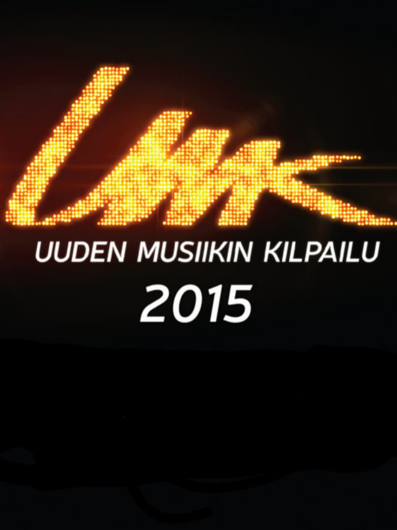 Poster of Episodes in Uuden Musiikin Kilpailu - UMK 2015 - UMK 2015