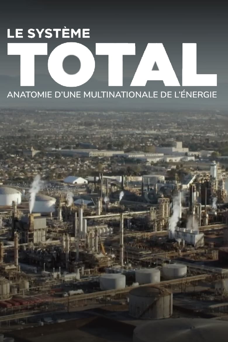 Poster of Le système Total, anatomie d'une multinationale de l'énergie