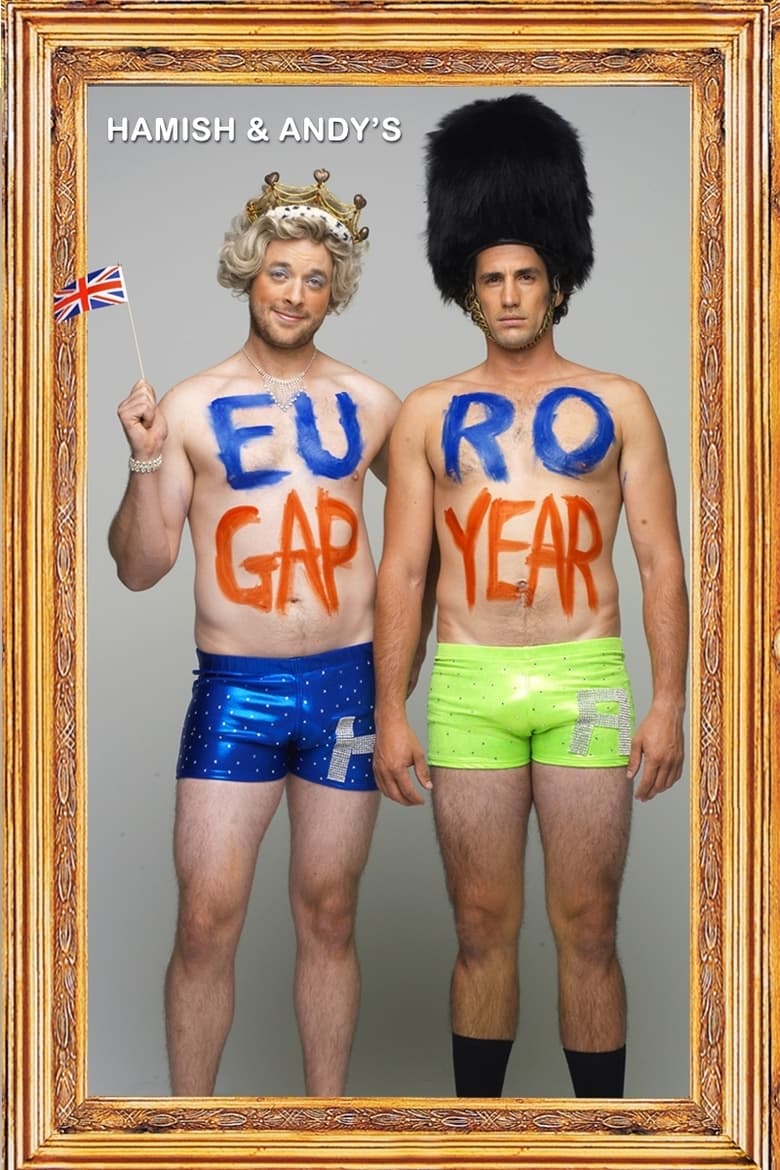 Poster of Episodes in Hamish And Andy's Gap Year - Hamish & Andy's Euro Gap Year - Hamish & Andy's Euro Gap Year