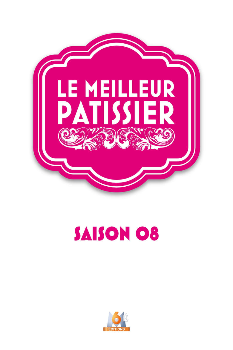 Poster of Episodes in Le Meilleur Pâtissier - Season 8 - Season 8