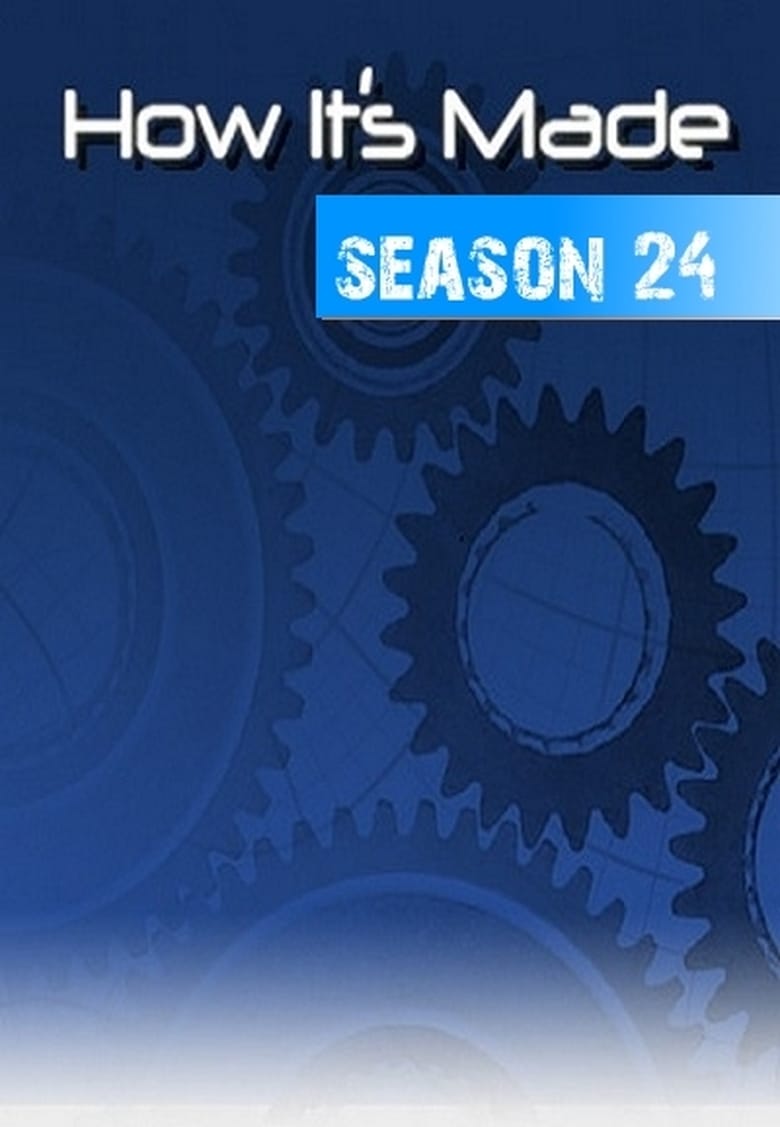 Poster of Episodes in How It's Made - Season 24 - Season 24