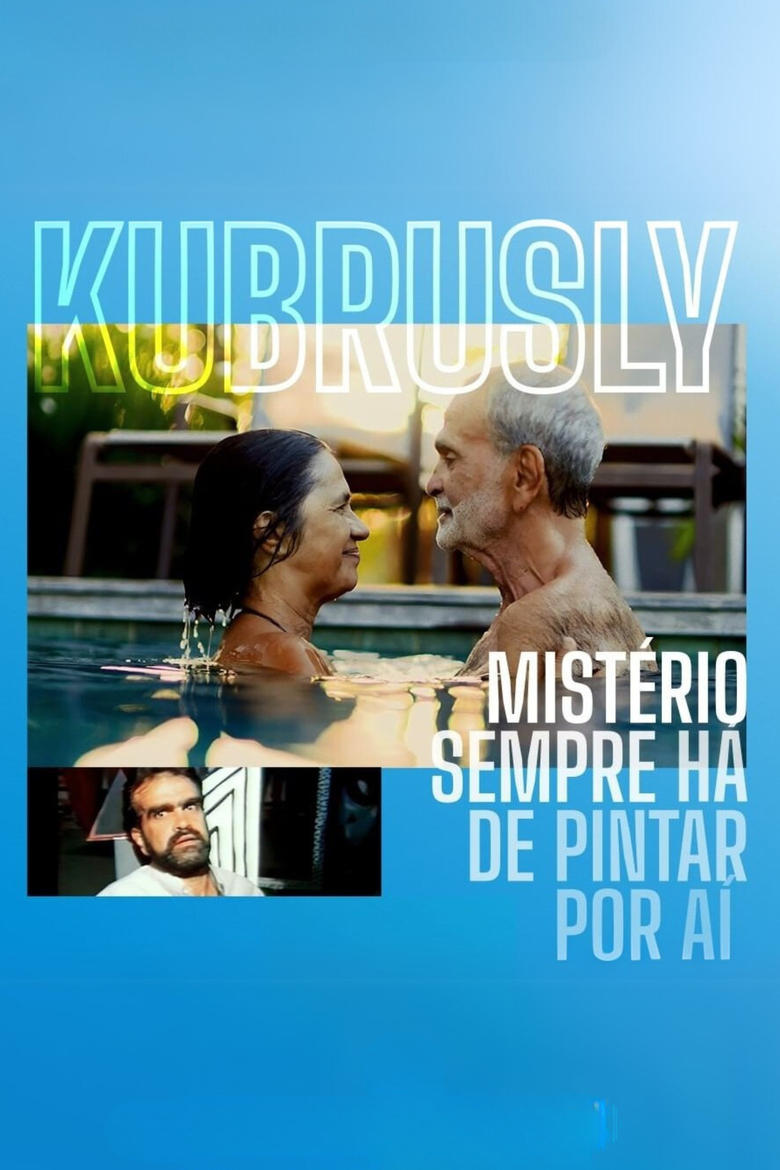 Poster of Kubrusly: Mistério Sempre Há de Pintar por Aí