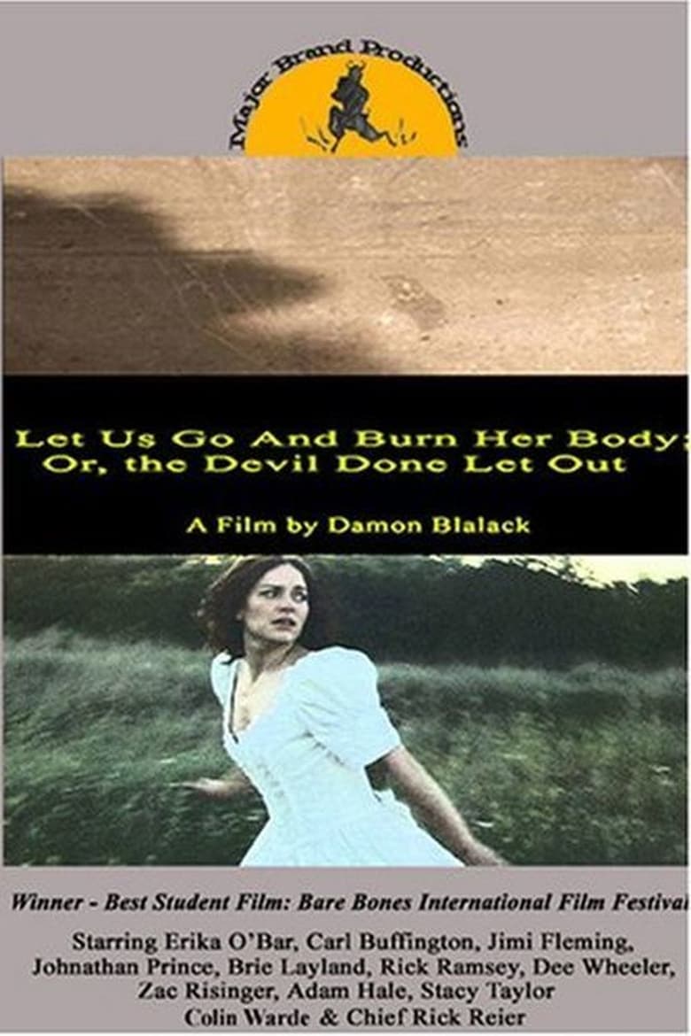 Poster of Let Us Go and Burn Her Body; Or, The Devil Done Let Out