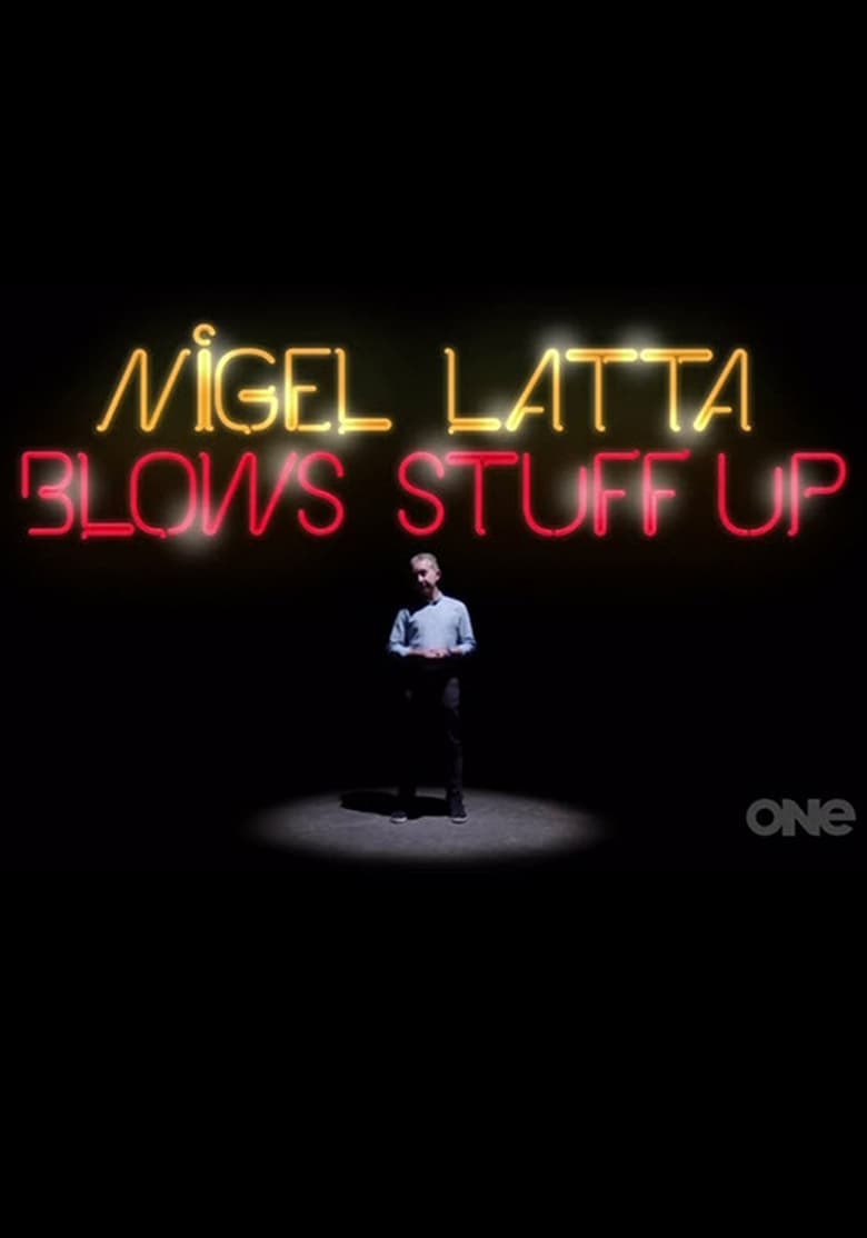 Poster of Nigel Latta Blows Stuff Up