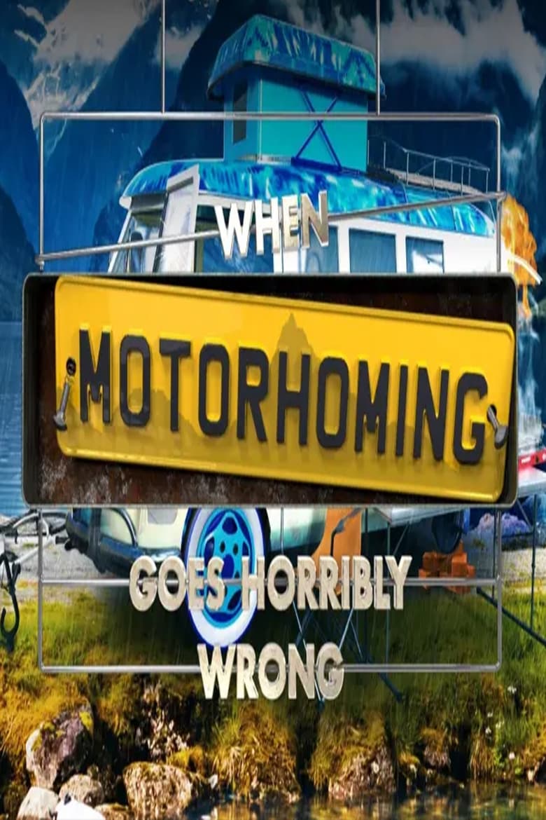 Poster of When Motorhoming Goes Horribly Wrong