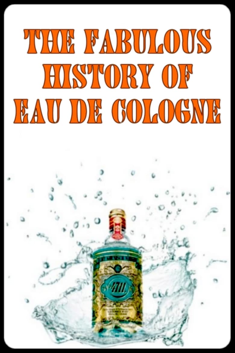 Poster of The Fabulous History of Eau de Cologne