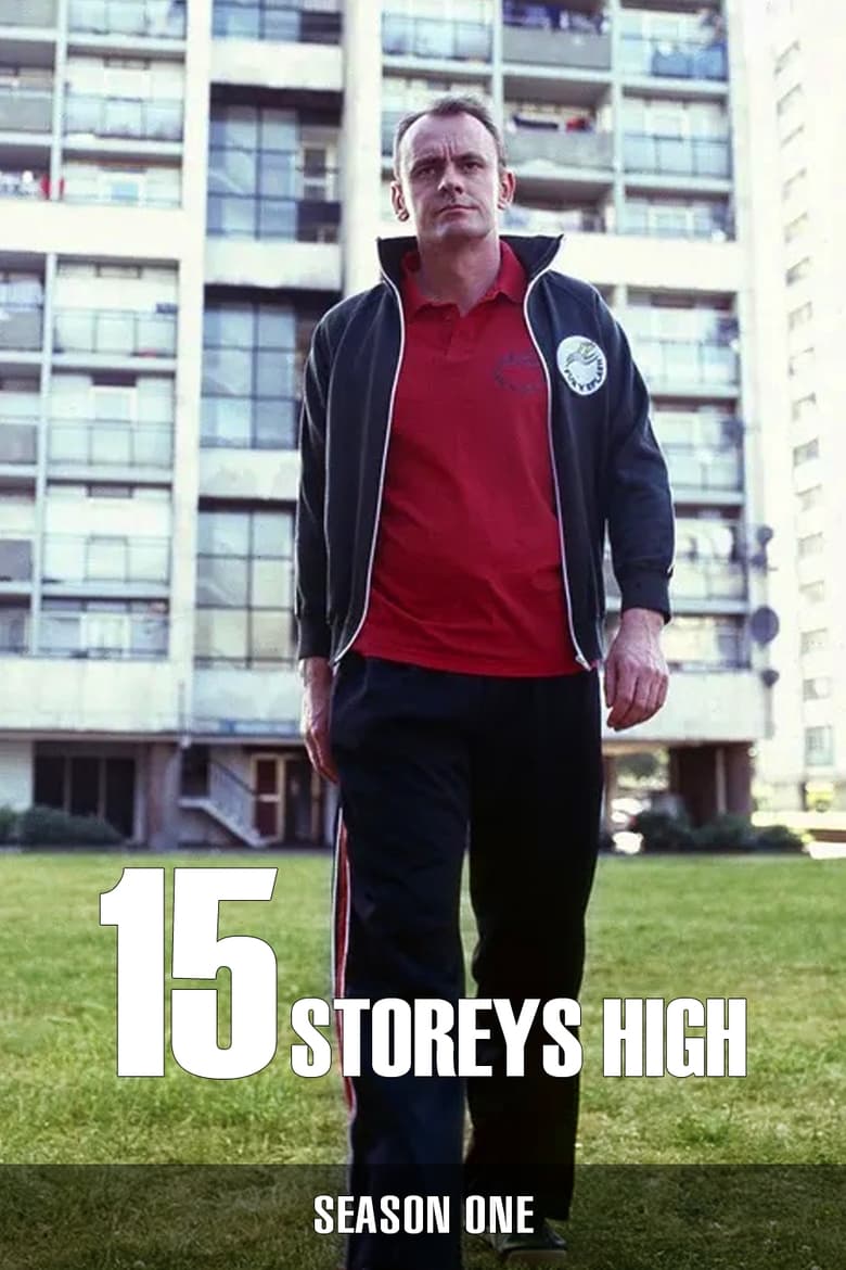 Poster of Episodes in 15 Storeys High - Season 1 - Season 1