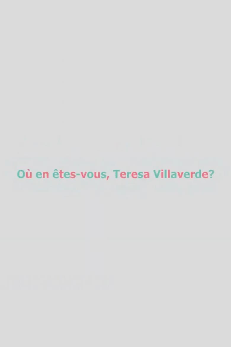 Poster of Où en êtes-vous, Teresa Villaverde ?