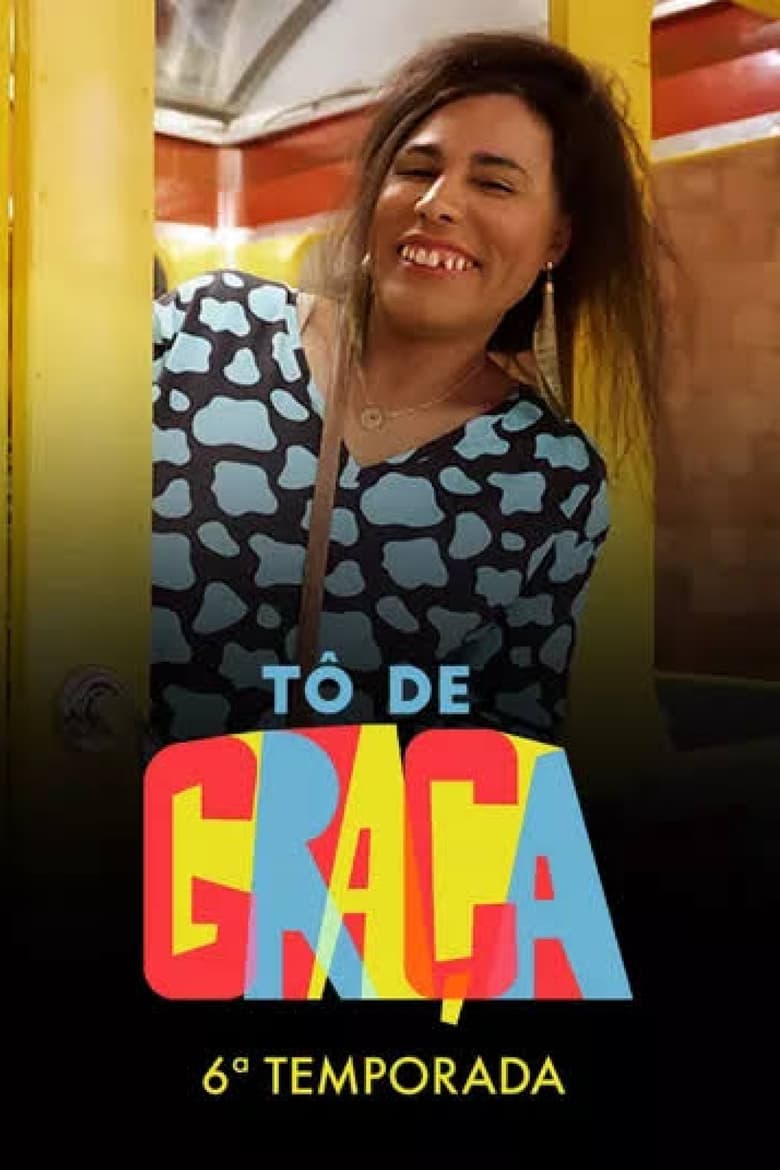 Poster of Episodes in Tô De Graça - Season 6 - Season 6