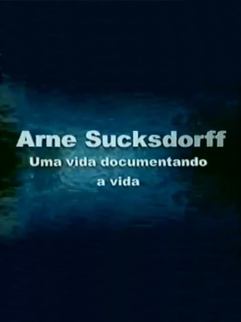 Poster of Arne Sucksdorff: Uma Vida Documentando a Vida