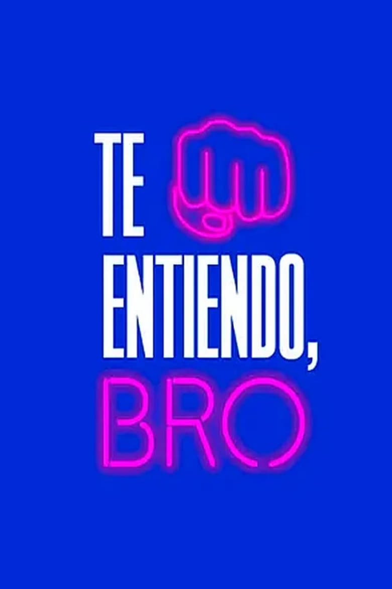 Poster of Episodes in Te Entiendo, Bro - Season 1 - Season 1